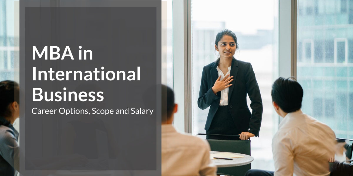 MBA in International Business: Career Options, Scope and Salary
